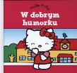Hello Kitty - W dobrym humorku. Autor:   Praca zbiorowa. Dadada.pl Okładka książki Hello Kitty - W dobrym humorku