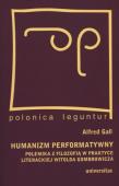 Humanizm performatywny. Autor: Gall Alfred. Dadada.pl Okładka książki Humanizm performatywny