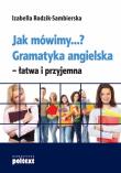 Okładka książki Jak mówimy? gramatyka angielska łatwa i przyjemna