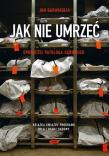 Jak nie umrzeć Opowieści patologa sądowego. Autor: Garavaglia Jan. Dadada.pl Okładka książki Jak nie umrzeć Opowieści patologa sądowego