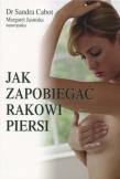 Jak zapobiegać rakowi piersi. Autor: Sandra Cabot, Margaret Jasinska. Dadada.pl Okładka książki Jak zapobiegać rakowi piersi