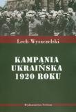 Kampania Ukraińska 1920 roku. Autor: Wyszczelski Lech. Dadada.pl Okładka książki Kampania Ukraińska 1920 roku