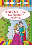 Kolorowanka. Księżniczka na ziarnku grochu. Autor: Pietruszewska Maria, Pietrzykowska Anna. Dadada.pl Okładka książki Kolorowanka. Księżniczka na ziarnku grochu