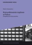 Komunikowanie rządowe w Polsce. Perspektywa instytucjonalna. Autor: Anaszewicz Marcin. Dadada.pl Okładka książki Komunikowanie rządowe w Polsce. Perspektywa instytucjonalna