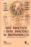 Kult świętych i ideał świętości w średniowieczu. Autor: Roman Michałowski (red.). Dadada.pl Okładka książki Kult świętych i ideał świętości w średniowieczu