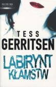 Labirynt kłamstw - Tess Gerritsen. Autor: Tess Gerritsen. Dadada.pl Okładka książki Labirynt kłamstw - Tess Gerritsen