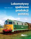 Lokomotywy spalinowe produkcji polskiej. Autor: Bogdan Pokropiński. Dadada.pl Okładka książki Lokomotywy spalinowe produkcji polskiej