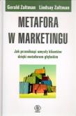 Metafora w marketingu. Autor: Gerald Zaltman, Lindsay H. Zaltman. Dadada.pl Okładka książki Metafora w marketingu