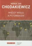 Między Wisłą a Potomakiem. Autor: Chodakiewicz Marek Jan. Dadada.pl Okładka książki Między Wisłą a Potomakiem