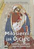 Miłosierni jak Ojciec. Autor: Porosło Krzysztof. Dadada.pl Okładka książki Miłosierni jak Ojciec