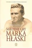 Miłosne gry Marka Hłaski. Autor: Stanisławczyk Barbara. Dadada.pl Okładka książki Miłosne gry Marka Hłaski