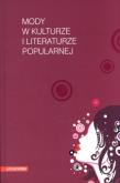 Mody w kulturze i literaturze popularnej. Autor: Sławomir Buryła, Lidia Gąsowska, Danuta Ossowska. Dadada.pl Okładka książki Mody w kulturze i literaturze popularnej