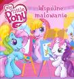 Mój kucyk Pony - Wspólne malowanie tw. Autor: Barbara Galińska. Dadada.pl Okładka książki Mój kucyk Pony - Wspólne malowanie tw