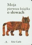 Moja pierwsza książka o słowach. Autor: Carle Eric. Dadada.pl Okładka książki Moja pierwsza książka o słowach