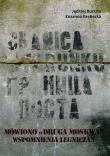 Mówiono 'druga Moskwa' Wspomnienia legniczan o stacjonowaniu wojsk radzieckich w latach 1945-1993. Autor: Burszta Jędrzej, Grębecka Zuzanna. Dadada.pl Okładka książki Mówiono 'druga Moskwa' Wspomnienia legniczan o stacjonowaniu wojsk radzieckich w latach 1945-1993