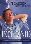 Myśl potężnie. Autor: Carson Ben, Murphy Cecil. Dadada.pl Okładka książki Myśl potężnie