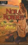 Na wagę złota - Roberts Nora. Autor: Nora Roberts. Dadada.pl Okładka książki Na wagę złota - Roberts Nora