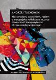 Nacjonalizm, szowinizm, rasizm a europejska refleksja o muzyce i twórczość kompozytorska okresu międzywojennego. Autor: Tuchowski Andrzej. Dadada.pl Okładka książki Nacjonalizm, szowinizm, rasizm a europejska refleksja o muzyce i twórczość kompozytorska okresu międzywojennego