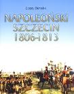Okładka książki Napoleoński Szczecin 1806-1813