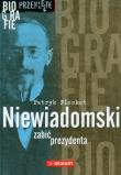 Niewiadomski. Zabić prezydenta. Autor: Pleskot Patryk. Dadada.pl Okładka książki Niewiadomski. Zabić prezydenta