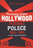 Okładka książki Nieznana wojna Hollywood przeciwko Polsce 1939-194