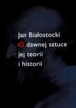 O dawnej sztuce jej teorii i historii. Autor: Białostocki Jan. Dadada.pl Okładka książki O dawnej sztuce jej teorii i historii