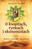 Okładka książki O kwantach rynkach i ekonomistach