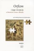 Orfizm i jego recepcja w literaturze, sztuce i filozofii. Autor: Katarzyna Kołakowska (red.). Dadada.pl Okładka książki Orfizm i jego recepcja w literaturze, sztuce i filozofii