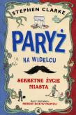 Paryż na widelcu. Sekretne życie miasta TW. Autor: Stephen Clarke. Dadada.pl Okładka książki Paryż na widelcu. Sekretne życie miasta TW