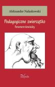 Pedagogiczne zwierzątko. Autor: Aleksander Nalaskowski. Dadada.pl Okładka książki Pedagogiczne zwierzątko