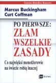 Po pierwsze złam wszelkie zasady. Autor: Curt Coffman, Marcus Buckingham. Dadada.pl Okładka książki Po pierwsze złam wszelkie zasady