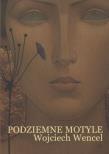 Podziemne motyle - Wojciech Wencel. Autor: Wencel Wojciech. Dadada.pl Okładka książki Podziemne motyle - Wojciech Wencel