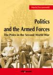 Okładka książki Politics and the Armed Forces The Poles in the Second World War