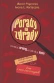 Porady na zdrady. Kłamcy zdradzają, a zdrajcy.... Autor: Popowski Marcin, Konieczna Iwona L.. Dadada.pl Okładka książki Porady na zdrady. Kłamcy zdradzają, a zdrajcy...