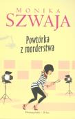 Okładka książki Powtórka z Morderstwa - Monika Szwaja