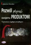 Pozwól płynąć swojemu produktowi. Autor: Czerska Joanna. Dadada.pl Okładka książki Pozwól płynąć swojemu produktowi
