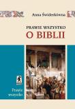 Prawie wszystko o Biblii. Autor: Świderkówna Anna. Dadada.pl Okładka książki Prawie wszystko o Biblii