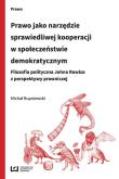 Prawo jako narzędzie sprawiedliwej kooperacji w społeczeństwie demokratycznym. Autor: Rupniewski Michał. Dadada.pl Okładka książki Prawo jako narzędzie sprawiedliwej kooperacji w społeczeństwie demokratycznym