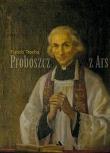 Okładka książki Proboszcz z Ars. Św. Jan Maria Vianney 1786-1859