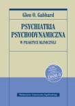 Psychiatria psychodynamiczna w praktyce klinicznej. Autor: Gabbard Glen O.. Dadada.pl Okładka książki Psychiatria psychodynamiczna w praktyce klinicznej