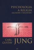 Psychologia a religia Zachodu i Wschodu. Autor: Carl Gustav Jung. Dadada.pl Okładka książki Psychologia a religia Zachodu i Wschodu