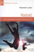Radość. Naucz się wyzwalać energię stłumionych uczuć. Autor: Alexander Lowen. Dadada.pl Okładka książki Radość. Naucz się wyzwalać energię stłumionych uczuć