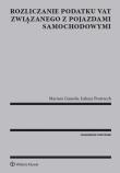 Rozliczanie podatku VAT związanego z pojazdami samochodowymi. Autor: Gumola Mariusz, Postrzech Łukasz. Dadada.pl Okładka książki Rozliczanie podatku VAT związanego z pojazdami samochodowymi