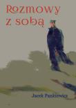 Rozmowy z sobą. Autor: Jacek Pankiewicz. Dadada.pl Okładka książki Rozmowy z sobą