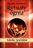 Rytuały ognia. Tajniki żywiołów. Autor: Alla Alicja Chrzanowska. Dadada.pl Okładka książki Rytuały ognia. Tajniki żywiołów
