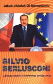 Okładka książki Silvio Berlusconi Geniusz mediów i marketingu politycznego