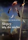 Ślepcy idą do nieba. Autor: Srokowski Stanisław. Dadada.pl Okładka książki Ślepcy idą do nieba
