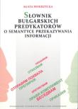 Słownik bułgarskich predykatorów o sem. przek. inf. Autor: Mokrzycka Agata. Dadada.pl Okładka książki Słownik bułgarskich predykatorów o sem. przek. inf