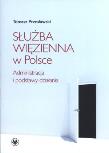 Służba więzienna w Polsce. Autor: Przesławski Tomasz. Dadada.pl Okładka książki Służba więzienna w Polsce