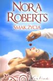 Smak życia - Nora Roberts. Autor: Nora Roberts. Dadada.pl Okładka książki Smak życia - Nora Roberts